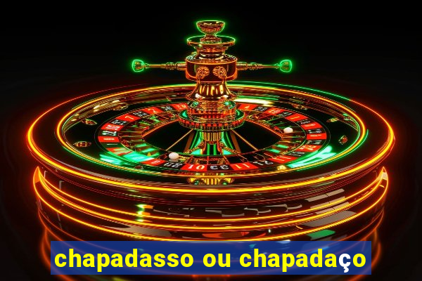 chapadasso ou chapadaço